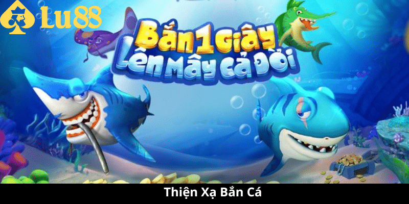 Thiện Xạ Bắn Cá - Giải Trí Tuyệt Vời Cho Mọi Lứa Tuổi thiện xạ bắn cá